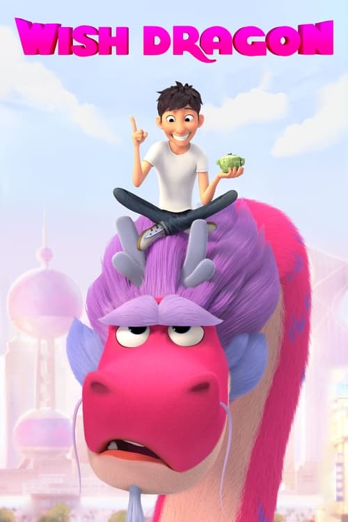ดูหนังออนไลน์ [NETFLIX] Wish Dragon (2021) มังกรอธิษฐาน