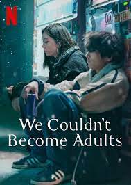 ดูหนังออนไลน์ฟรี [NETFLIX] We Couldn t Become Adults (2021) เป็นผู้ใหญ่นั้นเจ็บปวด