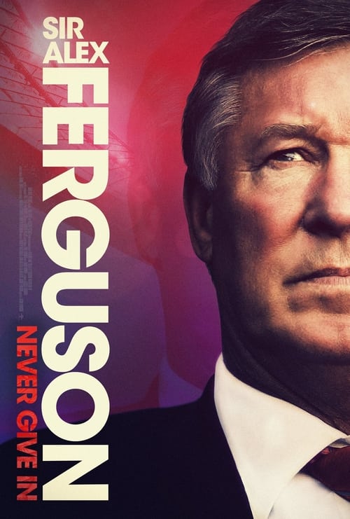 ดูหนังออนไลน์ฟรี Sir Alex Ferguson Never Give In (2021) เซอร์อเล็กซ์ เฟอร์กูสัน