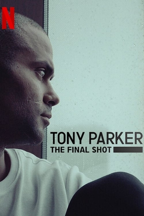 ดูหนังออนไลน์ฟรี Tony Parker The Final Shot (2021) โทนี่ ปาร์คเกอร์ ช็อตสุดท้าย