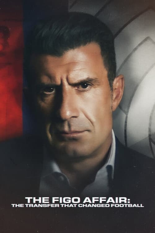 ดูหนังออนไลน์ฟรี The Figo Affair The Transfer that Changed Football (2022)