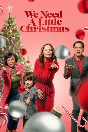 ดูหนังออนไลน์ฟรี We Need a Little Christmas (2022) คริสต์มาสนี้ไม่ไร้รัก