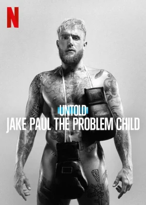 ดูหนังออนไลน์ฟรี Untold Jake Paul the Problem Child (2023) เจค พอล เด็กมีปัญหา