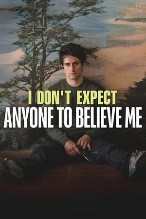 ดูหนังออนไลน์ฟรี I Don t Expect Anyone to Believe Me (2023)