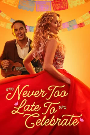 ดูหนังออนไลน์ฟรี Never Too Late to Celebrate (2023)